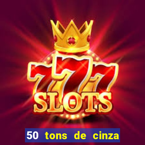 50 tons de cinza online dublado